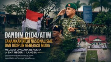 Dandim 0104/Atim Tanamkan Nilai Nasionalisme dan Disiplin Generasi Muda Melalui Upacara Bendera di SMA Negeri 1 Langsa