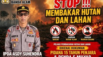 Kapolsek Banda Alam Ipda Asdy Suhendra Tegaskan Hukuman Bagi Pembakaran Hutan Dan Lahan