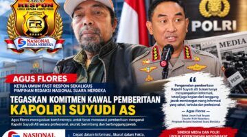 AGUS FLORES, KETUA UMUM FAST RESPON SEKALIGUS PIMPINAN REDAKSI NASIONAL SUARA MERDEKA, TEGASKAN KOMITMEN KAWAL PEMBERITAAN KAPOLRI SUYUDI AS